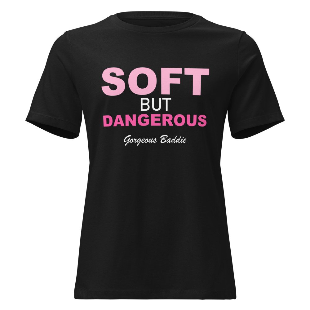 Gorgeous Baddie Soft But Dangerous Women's Tee