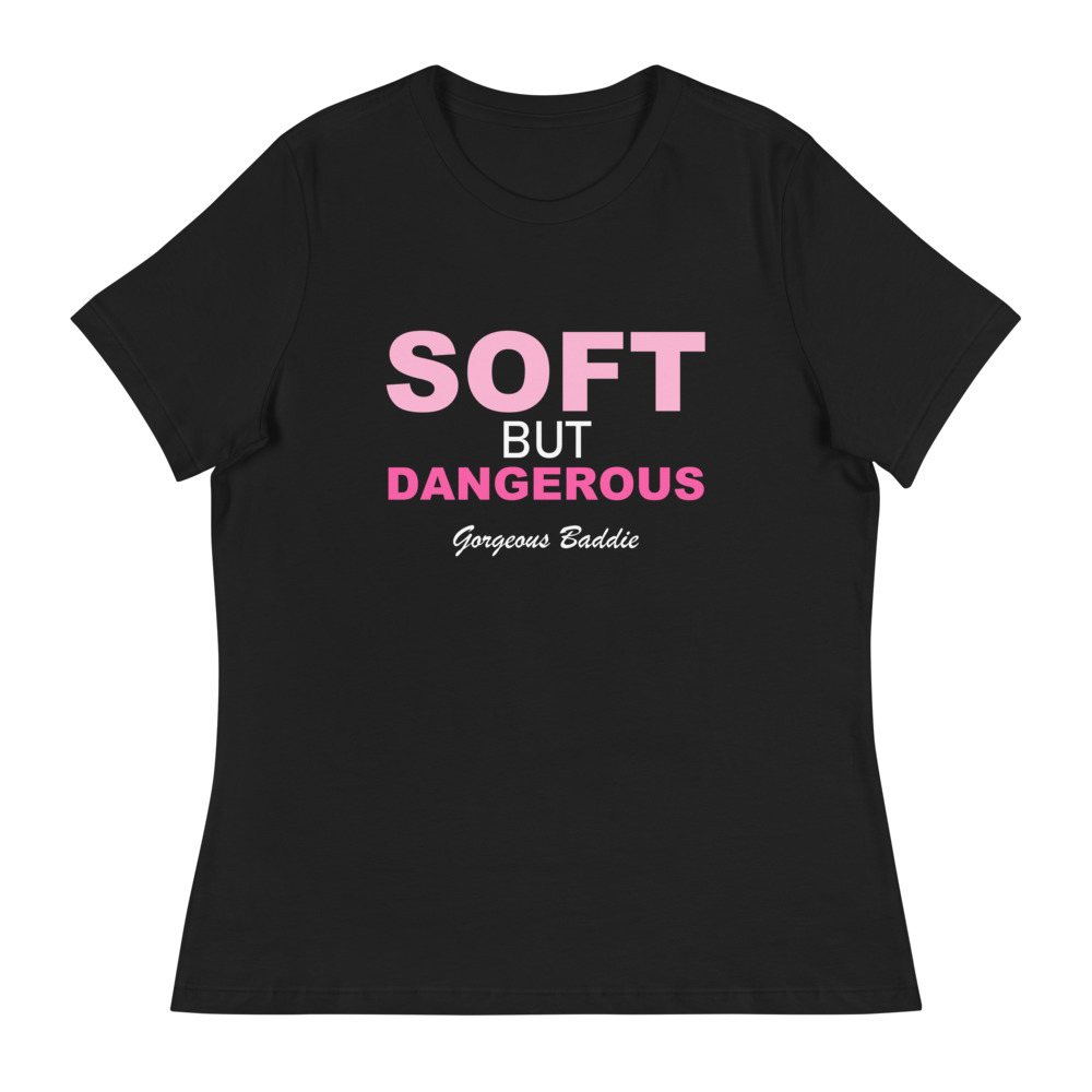 Gorgeous Baddie Soft But Dangerous Women's Tee Front