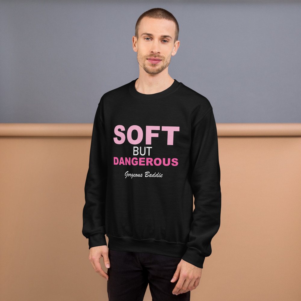 Gorgeous Baddie Soft But Dangerous Sweatshirt Front