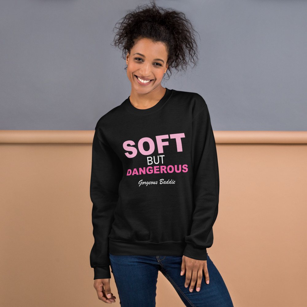 Gorgeous Baddie Soft But Dangerous Sweatshirt Front