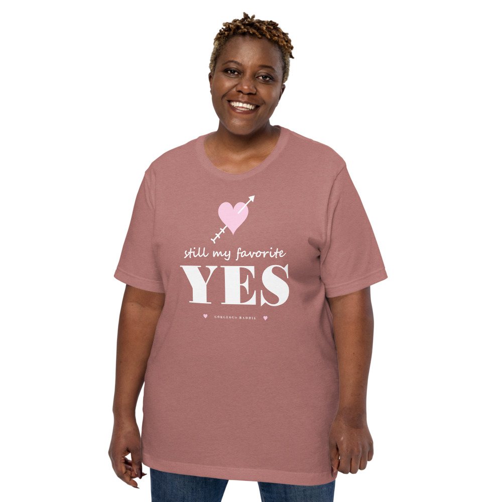 Gorgeous Baddie Still My Favorite Yes Love Notes Tee Front