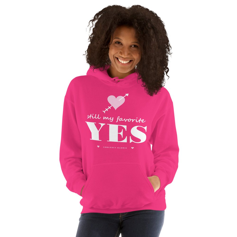 Gorgeous Baddie Still My Favorite Yes Love Notes Hoodie Front