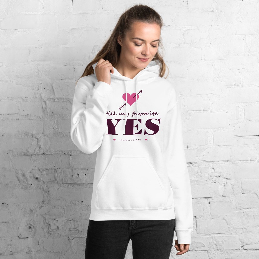 Gorgeous Baddie Still My Favorite Yes Love Notes Hoodie White Front