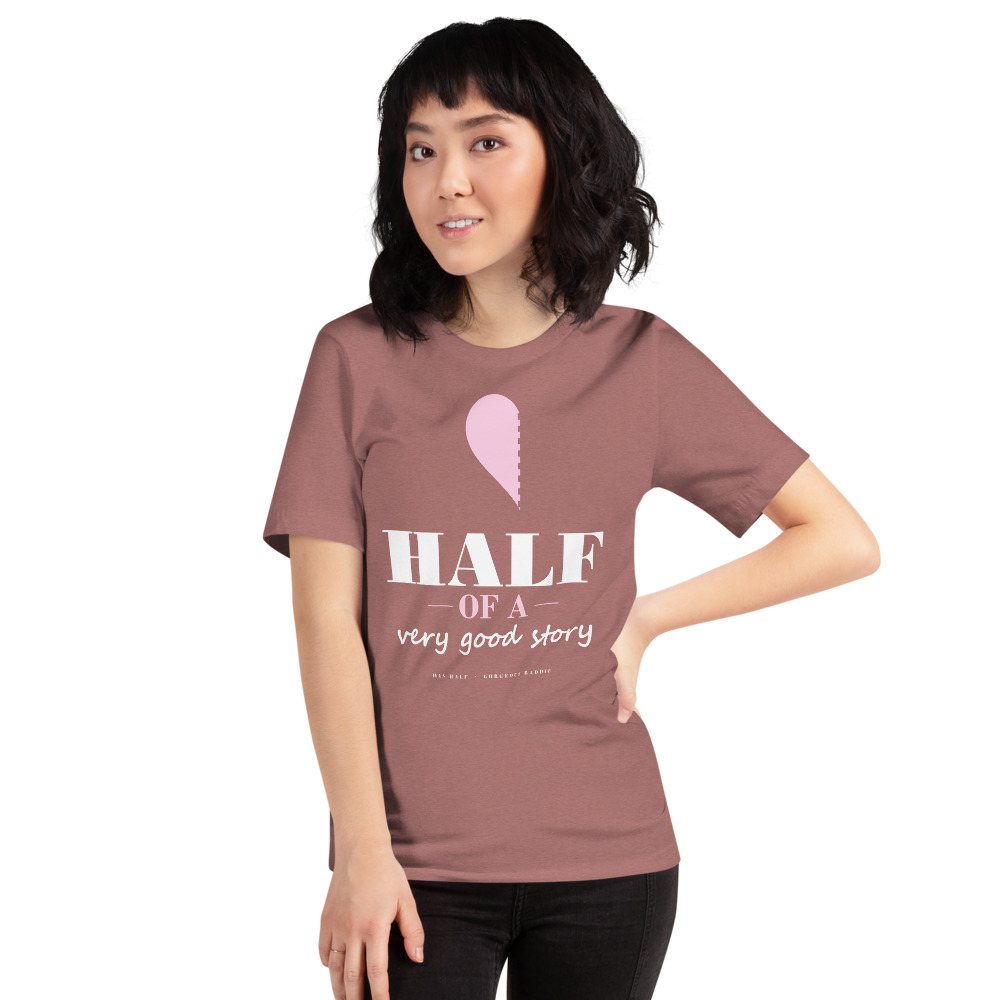 Gorgeous Baddie Half Of A Very Good Story - his Love Notes Tee Front