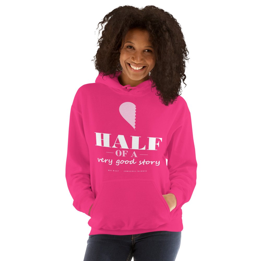 Gorgeous Baddie Half Of A Very Good Story - his Love Notes Hoodie Front