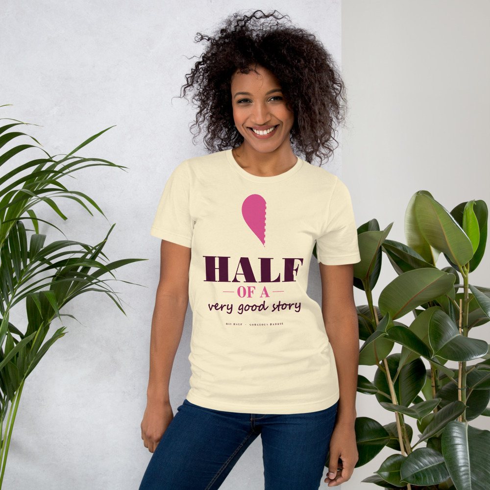 Gorgeous Baddie Half Of A Very Good Story - his Love Notes Tee White