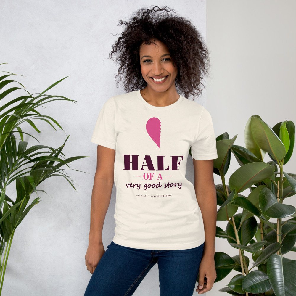Gorgeous Baddie Half Of A Very Good Story - his Love Notes Tee White Front