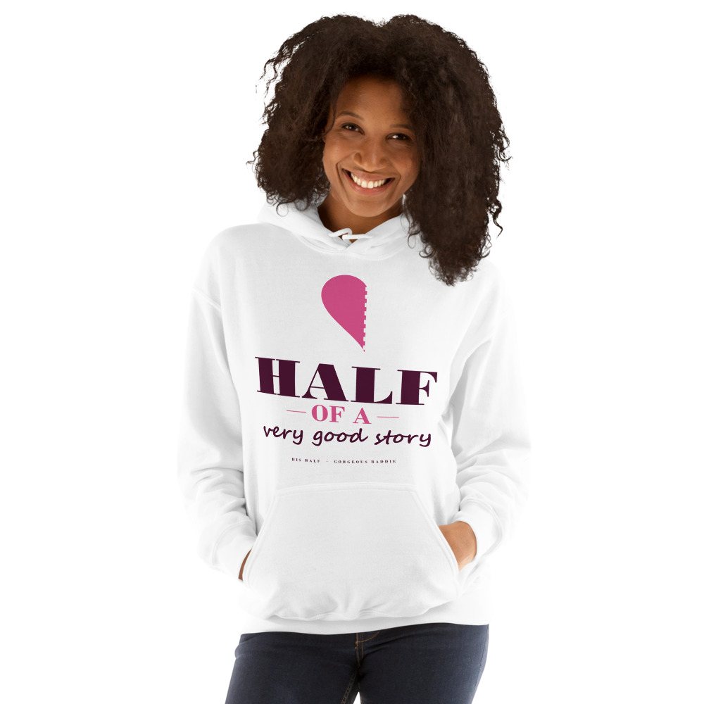 Gorgeous Baddie Half Of A Very Good Story - his Love Notes Hoodie White Front