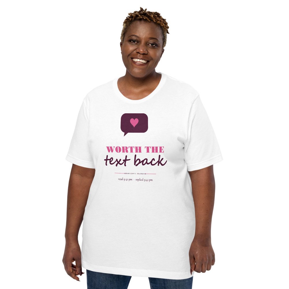 Gorgeous Baddie Worth The Text Back Love Notes Tee White Front