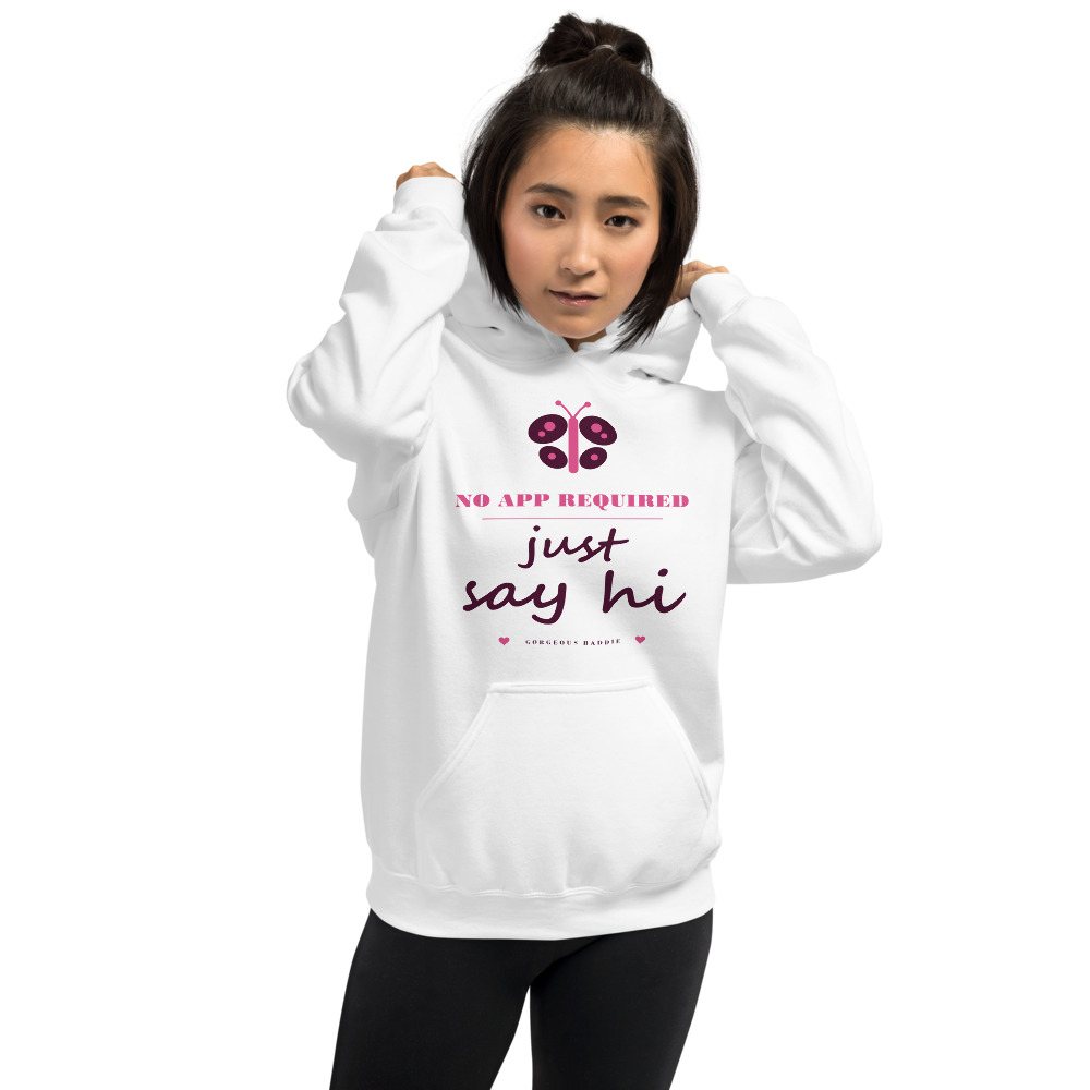 Gorgeous Baddie No App Required, Just Say Hi Love Notes Hoodie White Front