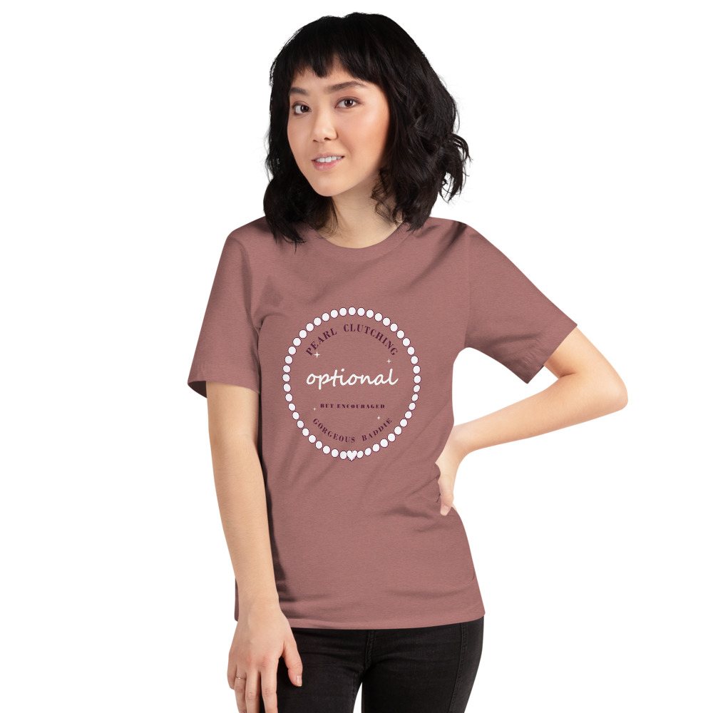 Gorgeous Baddie Pearl Clutching Optional Boutique Tee Front