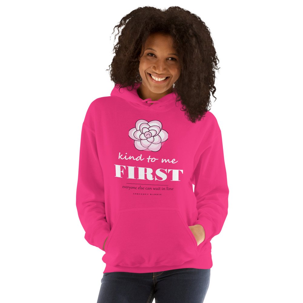Gorgeous Baddie Kind To Me First Boutique Hoodie Front