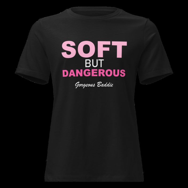 Gorgeous Baddie Soft But Dangerous Women's Tee Black