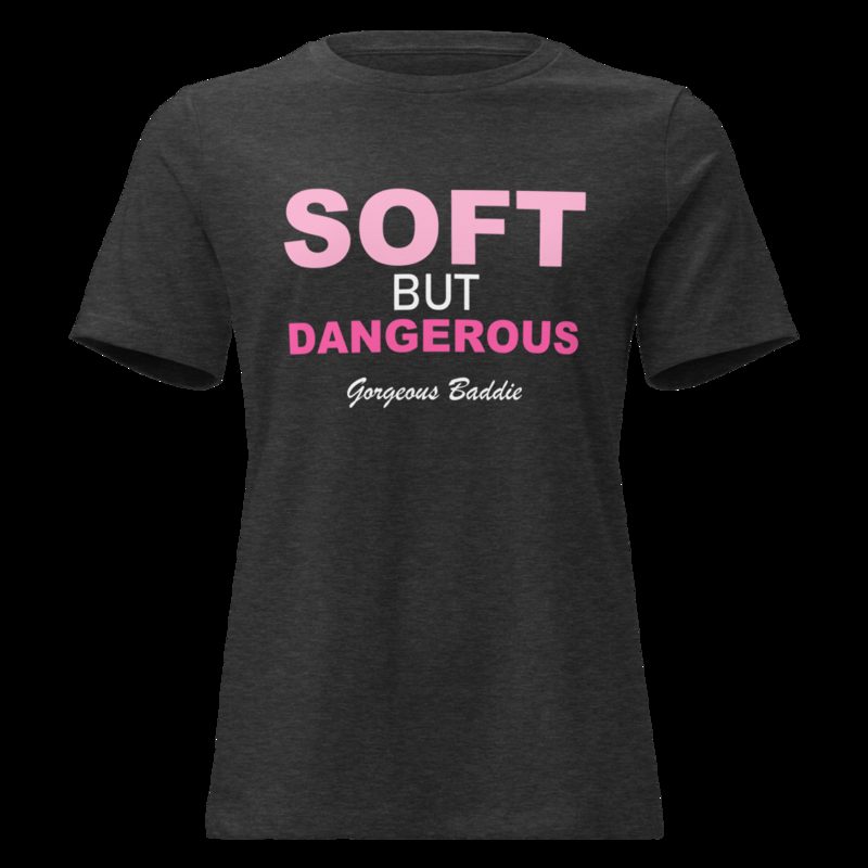 Gorgeous Baddie Soft But Dangerous Women's Tee Dark Grey Heather