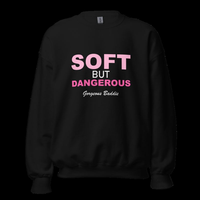 Gorgeous Baddie Soft But Dangerous Sweatshirt Black