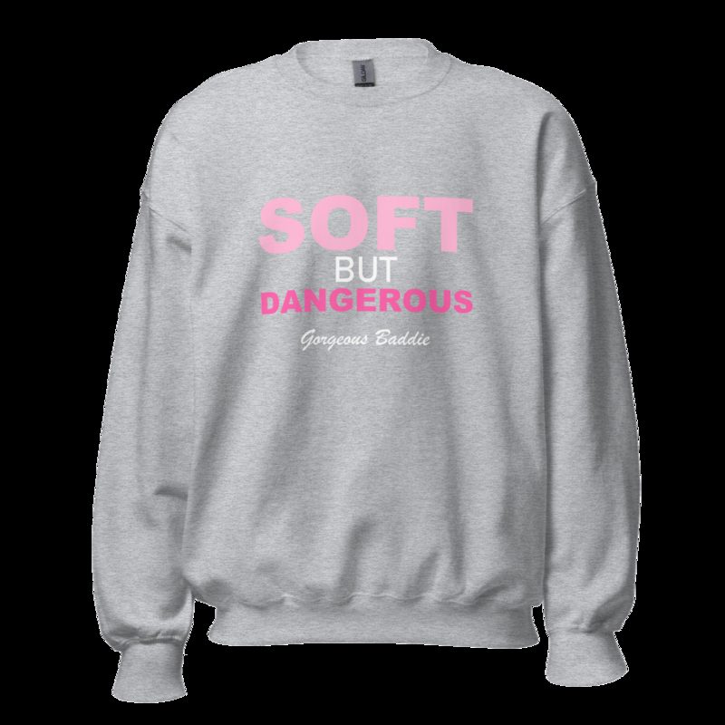 Gorgeous Baddie Soft But Dangerous Sweatshirt Sport Grey