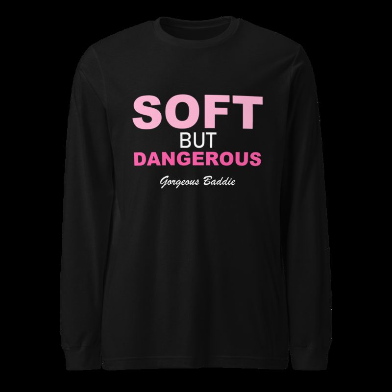 Gorgeous Baddie Soft But Dangerous Long Sleeve Tee Black