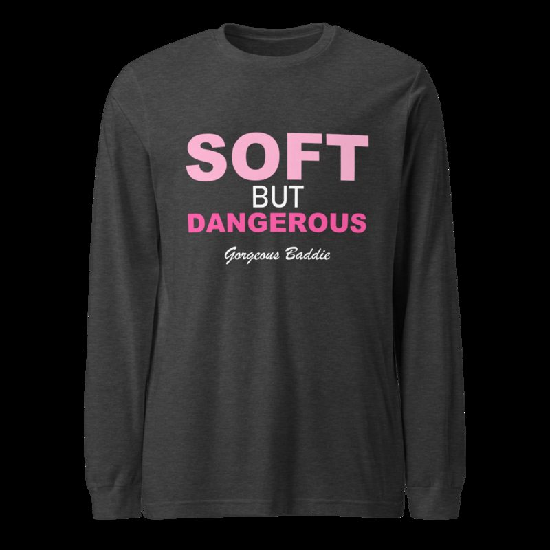 Gorgeous Baddie Soft But Dangerous Long Sleeve Tee Dark Grey Heather