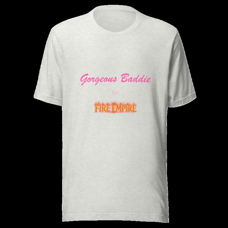 Gorgeous Baddie By Fire Empire Tee Ash