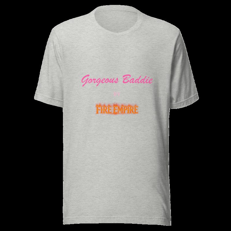Gorgeous Baddie By Fire Empire Tee Athletic Heather