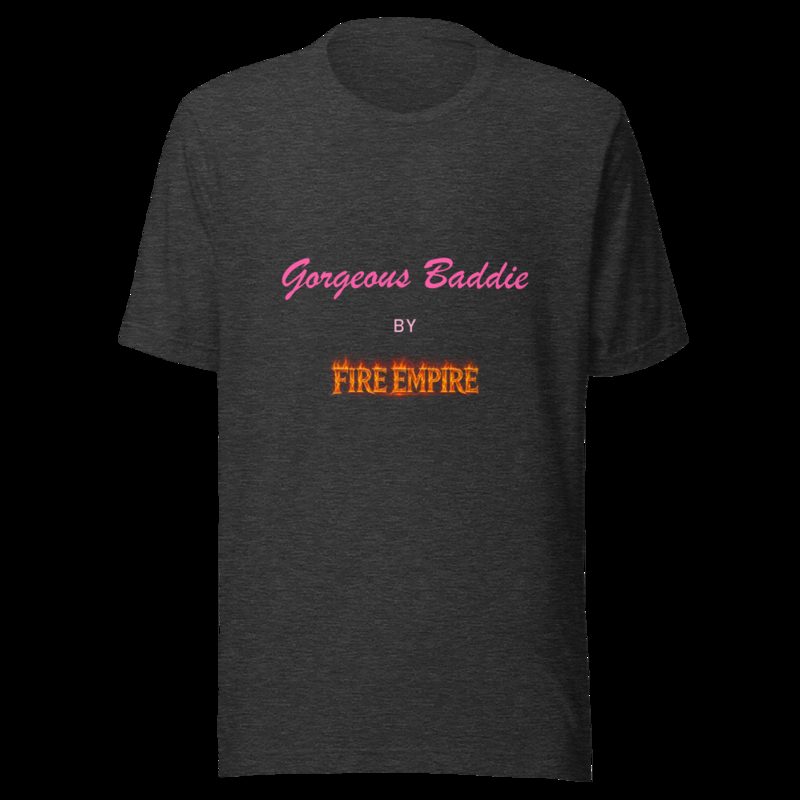 Gorgeous Baddie By Fire Empire Tee Dark Grey Heather