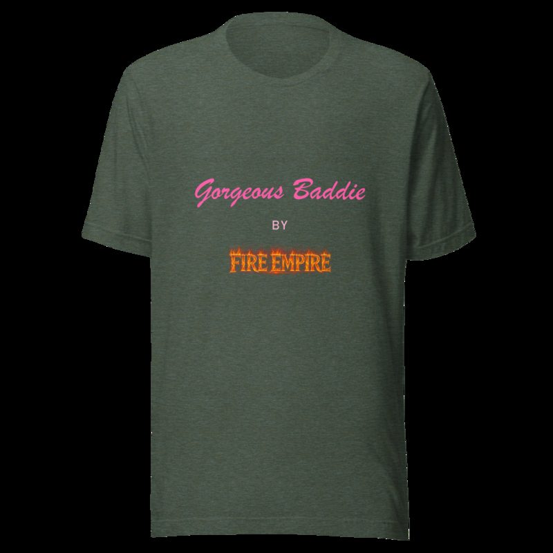 Gorgeous Baddie By Fire Empire Tee Heather Forest