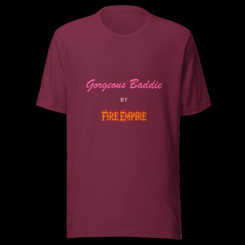 Gorgeous Baddie By Fire Empire Tee Maroon