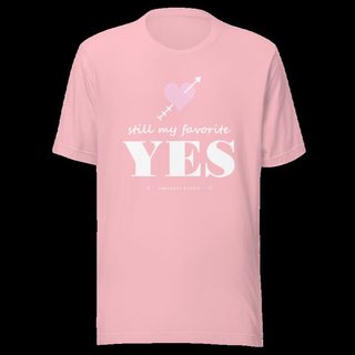 Gorgeous Baddie Still My Favorite Yes Love Notes Tee Pink