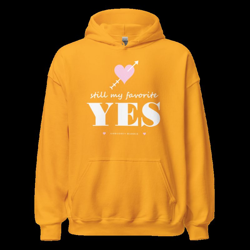 Gorgeous Baddie Still My Favorite Yes Love Notes Hoodie Gold