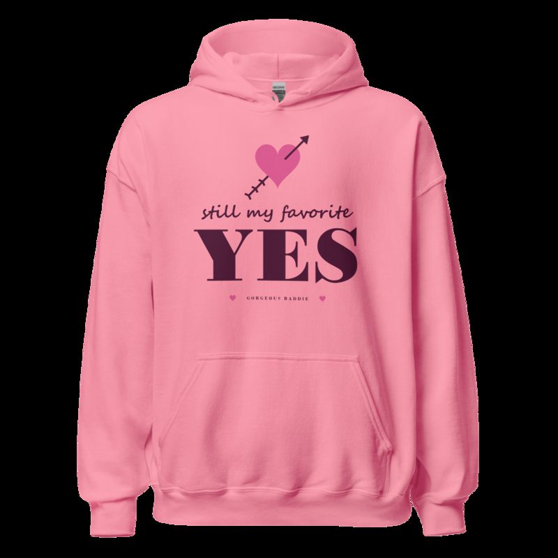 Gorgeous Baddie Still My Favorite Yes Love Notes Hoodie White Azalea