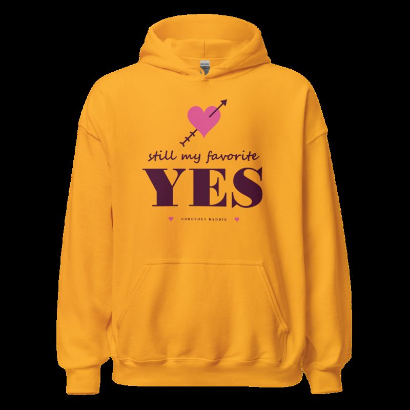 Gorgeous Baddie Still My Favorite Yes Love Notes Hoodie White Gold