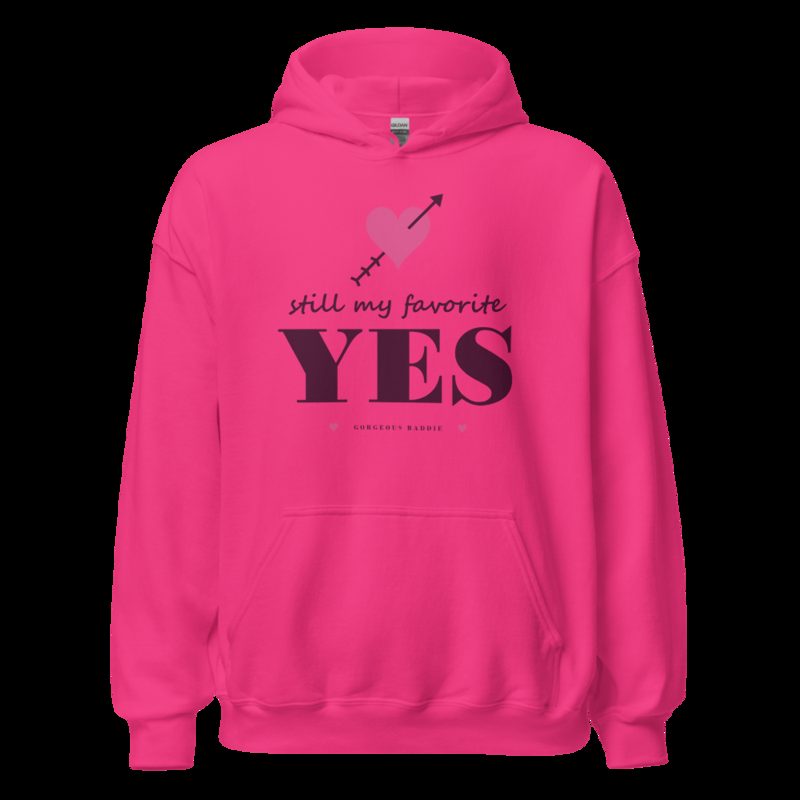 Gorgeous Baddie Still My Favorite Yes Love Notes Hoodie White Heliconia