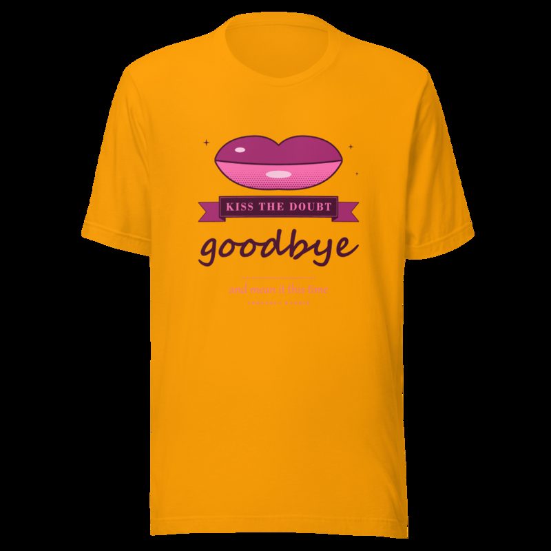 Gorgeous Baddie Kiss The Doubt Goodbye Boutique Tee White Gold