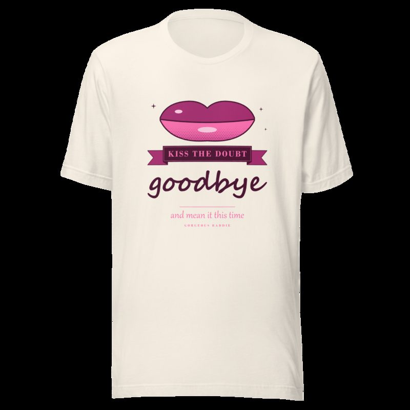 Gorgeous Baddie Kiss The Doubt Goodbye Boutique Tee White Vintage White