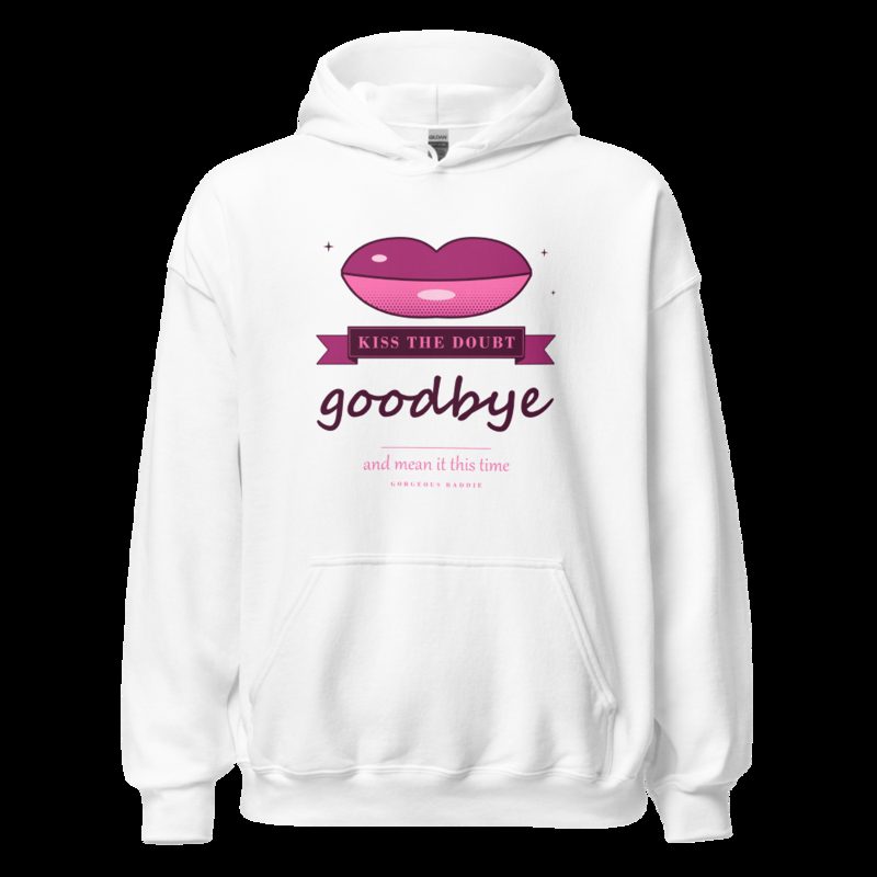 Gorgeous Baddie Kiss The Doubt Goodbye Boutique Hoodie White White