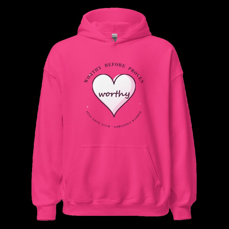 Gorgeous Baddie Worthy Before Proven Boutique Hoodie Heliconia