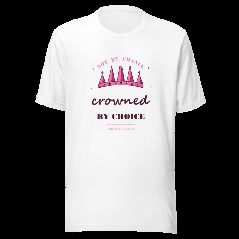 Gorgeous Baddie Crowned By Choice Boutique Tee White White