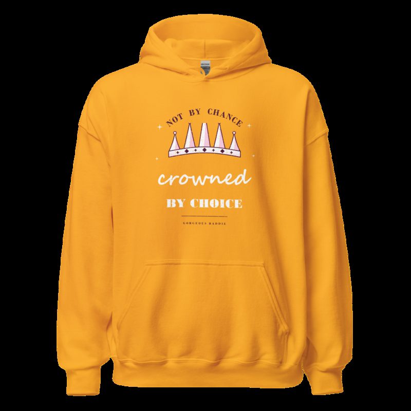Gorgeous Baddie Crowned By Choice Boutique Hoodie Gold