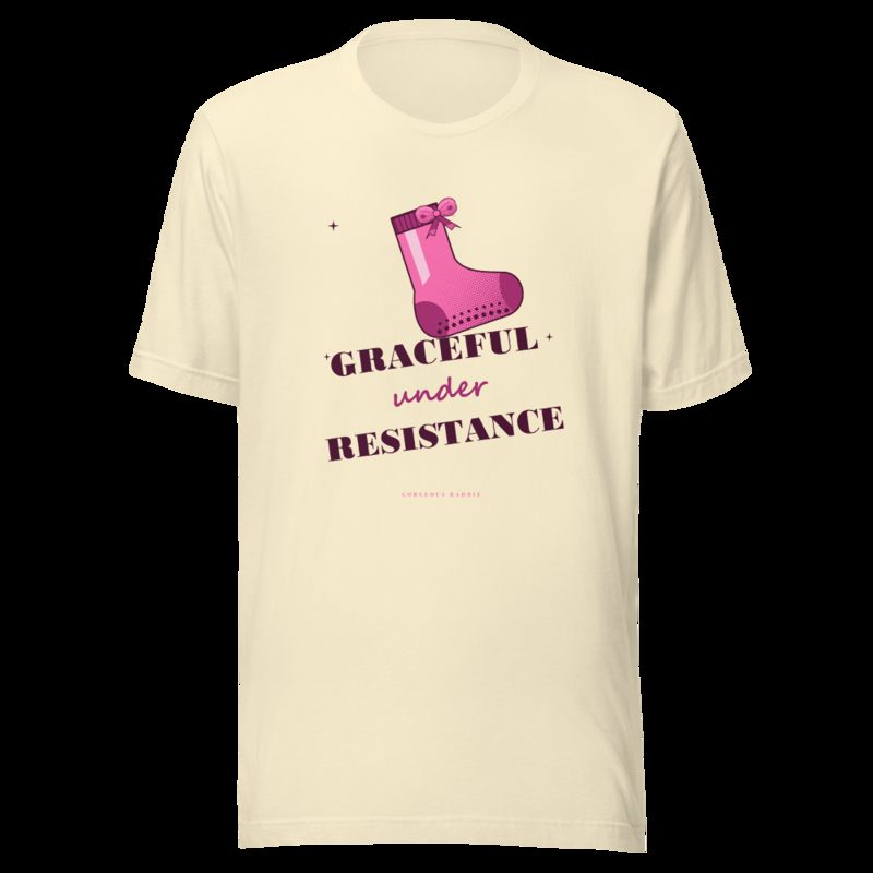 Gorgeous Baddie Graceful Under Resistance Boutique Tee White Natural