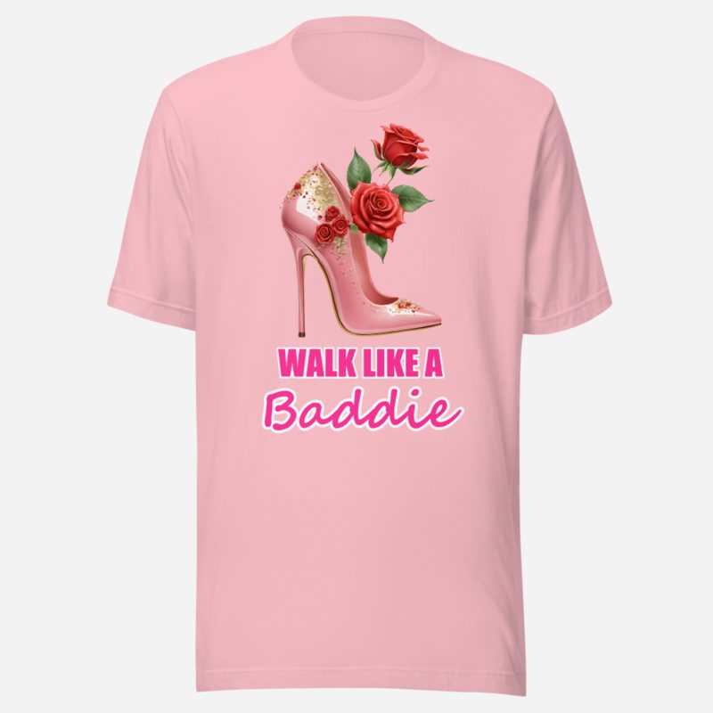 Gorgeous Baddie Walk Like A Baddie Tee Pink